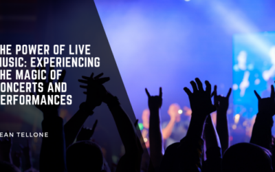 The Power of Live Music: Experiencing the Magic of Concerts and Performances